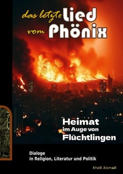 Das letzte Lied vom Phönix - Heimat im Auge von Flüchtlingen