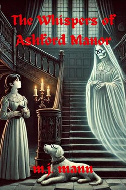 The Whispers of Ashford Manor - The Ashford Manor Chronicles, #2
