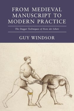 From Medieval Manuscript to Modern Practice: The Dagger Techniques of Fiore dei Liberi - From Medieval Manuscript to Modern Practice, #3