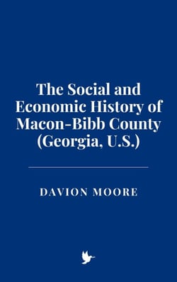 The Social and Economic History of Macon-Bibb County (Georgia, U.S.)