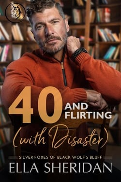 40 and Flirting (with Disaster) - Silver Foxes of Black Wolf's Bluff, #5
