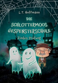 Die Schlottermoos-Gespensterschule - Zimbis Prüfung - Gruselig-witziges Gespenster-Fantasybuch für Jungen und Mädchen ab 8 Jahren