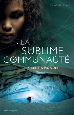 La sublime communauté - T.2 - Les Six Mondes