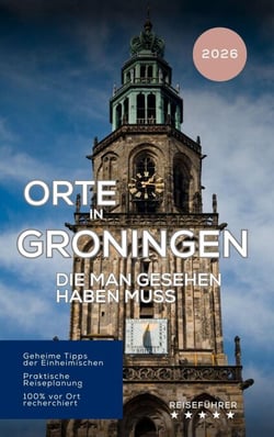 Orte in Groningen die man gesehen haben muss - Das kleine Reisebuch