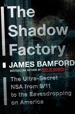 The Shadow Factory - The Ultra-Secret NSA from 9/11 to the Eavesdropping on America
