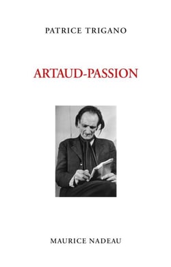 Artaud-Passion - Précédé de "Mensonges exquis (Genèse d'une pièce)" suivi de "D'une mise en scène l'autre"