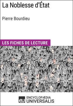 La Noblesse d'État de Pierre Bourdieu - Les Fiches de lecture d'Universalis