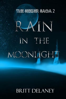 Rain In The Moonlight: Book Two of the Seeder Saga - The Seeder Saga, #2