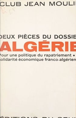 Deux pièces du dossier Algérie - Pour une politique du rapatriement. La solidarité économique franco-algérienne