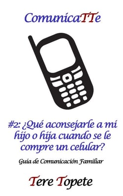 ComunicaTTe #2: ¿Qué aconsejarle a mi hijo o hija cuando se le compre un celular? - CommunicaTTe: Guía de Comunicación Familiar, #2
