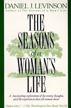 The Seasons of a Woman's Life - A Fascinating Exploration of the Events, Thoughts, and Life Experiences That AllWomen Share