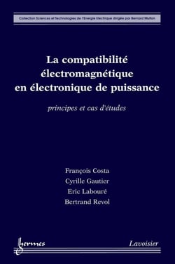 La compatibilité électromagnétique en électronique de puissance - Principes et cas d'études