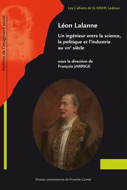 Léon Lalanne - Un ingénieur entre la science, la politique et l’industrie au xixe siècle