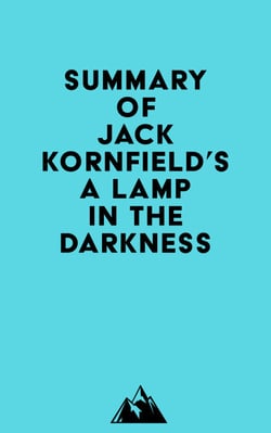 Summary of Jack Kornfield's A Lamp in the Darkness