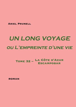 Un long voyage ou L'empreinte d'une vie Tome 32 - Tome 32 - La Côte d'Azur - Escampobar