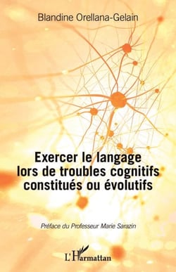 Exercer le langage lors de troubles cognitifs constitués ou évolutifs
