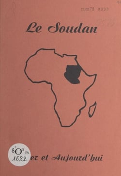 Le Soudan - Hier et Aujourd'hui