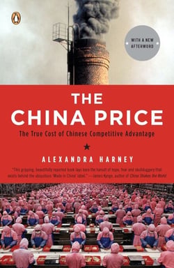 The China Price - The True Cost of Chinese Competitive Advantage