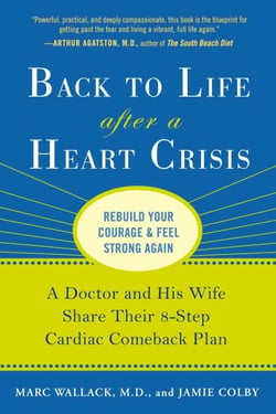 Back to Life After a Heart Crisis - A Doctor and His Wife Share Their 8 Step Cardiac Comeback Plan
