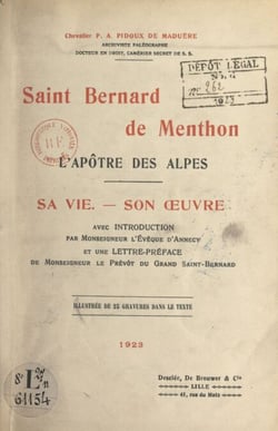 Saint Bernard de Menthon, l'apôtre des Alpes - Sa vie, son œuvre. Illustré de 25 gravures dans le texte