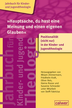 "Hauptsache, du hast eine Meinung und einen eigenen Glauben" - Positionalität (nicht nur) in der Kinder- und Jugendtheologie