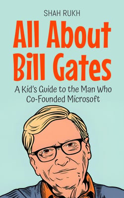All About Bill Gates: A Kid’s Guide to the Man Who Co-Founded Microsoft - Knowledge Books For Kids, #9
