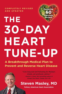 30-Day Heart Tune-Up - A Breakthrough Medical Plan to Prevent and Reverse Heart Disease