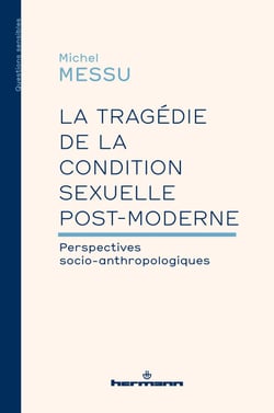 La tragédie de la condition sexuelle postmoderne - Perspectives socio-anthropologiques