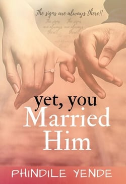 Yet You Married Him: The Signs Are Always There