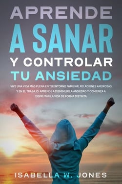 Aprende a sanar y controlar tu ansiedad vive una vida más plena en tu entorno familiar, relaciones y en el trabajo. Aprende a disminuir la ansiedad y comienza a disfrutar la vida de forma distinta