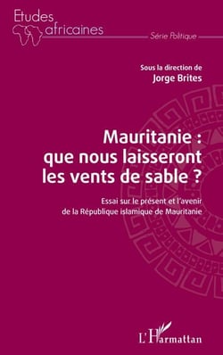 Mauritanie : que nous laisseront les vents de sable ? - Essai sur le présent et l'avenir de la République islamique de Mauritanie