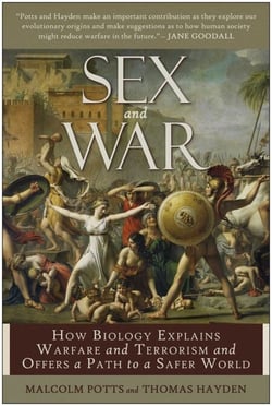 Sex and War - How Biology Explains Warfare and Terrorism and Offers a Path to a Safer World