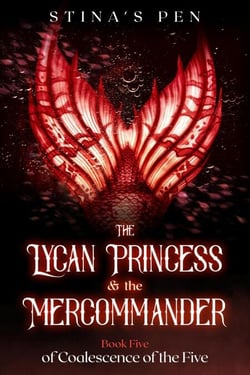 The Lycan Princess &amp; the Mercommander - Coalescence of the Five, #5