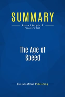 Summary: The Age of Speed - Review and Analysis of Poscente's Book