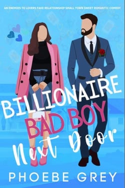 Billionaire Bad Boy Next Door An Enemies To Lovers Fake Relationship Small Town Sweet Romantic Comedy