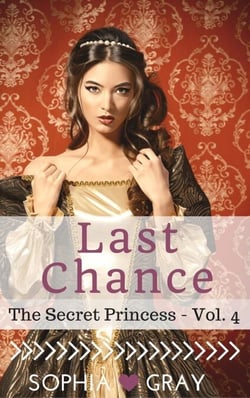 Last Chance (The Secret Princess - Vol. 4) - The Secret Princess, #4