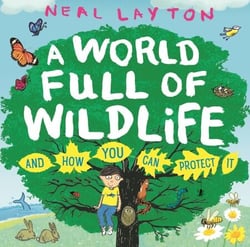 A World Full of Wildlife - and how you can protect it