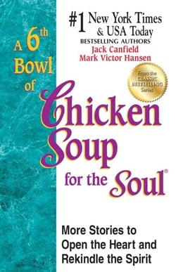 A 6th Bowl of Chicken Soup for the Soul - More Stories to Open the Heart and Rekindle the Spirit