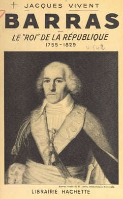 Barras - Le roi de la République, 1755-1829