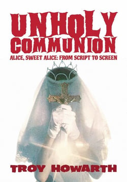 Unholy Communion: Alice, Sweet Alice, From Script To Screen