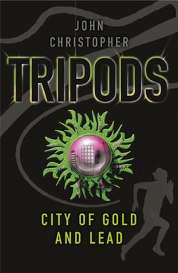 Tripods: The City of Gold and Lead - Book 2
