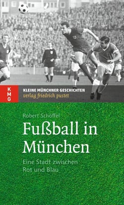 Fußball in München - Eine Stadt zwischen Rot und Blau