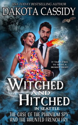 Witched and Hitched in Seattle: The Case Of The Phantom Spy And The Haunted French Fry - Witched and Hitched Mysteries, #3