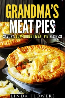 Grandma’s Meat Pies: Savory, Low-Budget Meat Pie Recipes! - Everyday Baking