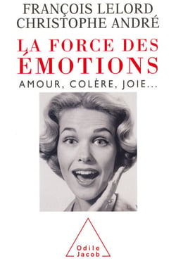 La Force des émotions - Amour, colère, joie…