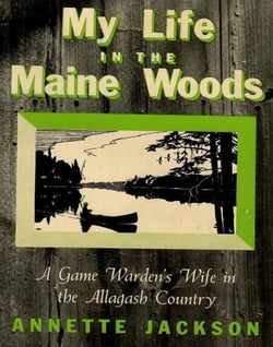 My Life in the Maine Woods: A Game Warden's Wife in the Allagash Country