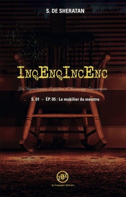 Inqenqincenc - les Inquietantes Enquêtes d Incoming Encounters S.01 - Ep.05 - Le mobilier du meurtre