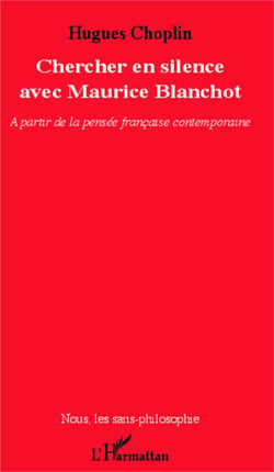 Chercher en silence avec Maurice Blanchot - A partir de la pensée française contemporaine