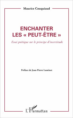 Enchanter les peut être - Essai poétique sur le principe d'incertitude
