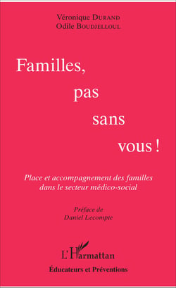 Familles, pas sans vous ! - Place et accompagnement des familles dans le secteur médico-social